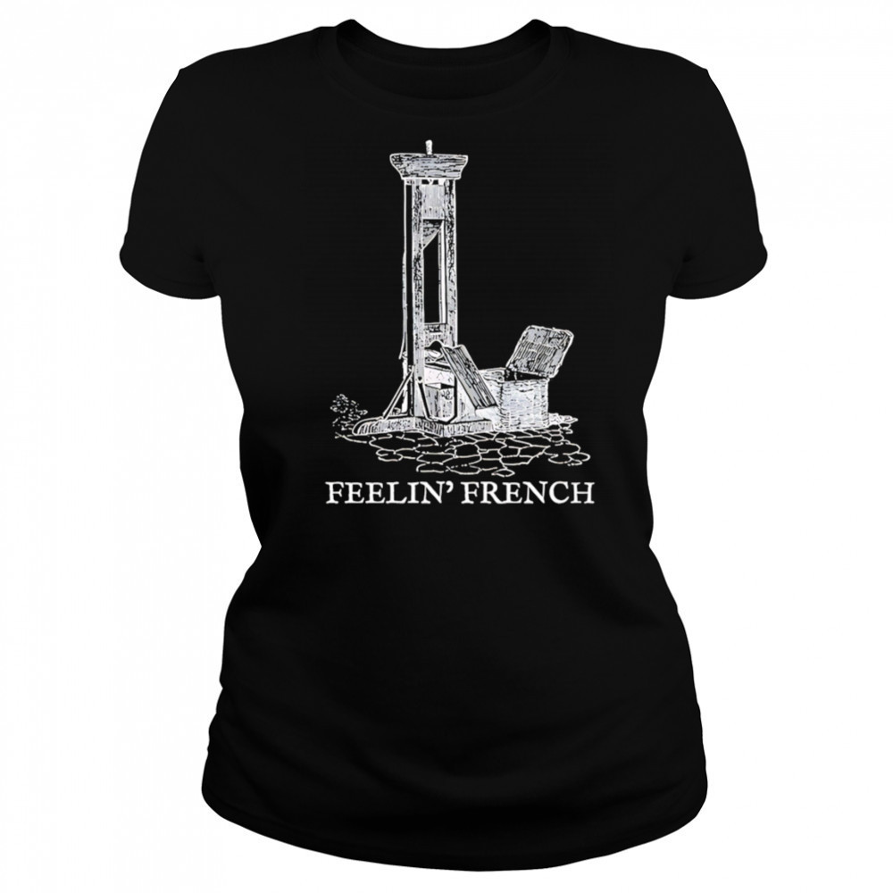 Feelin french guillotine shirt Women's T-shirt