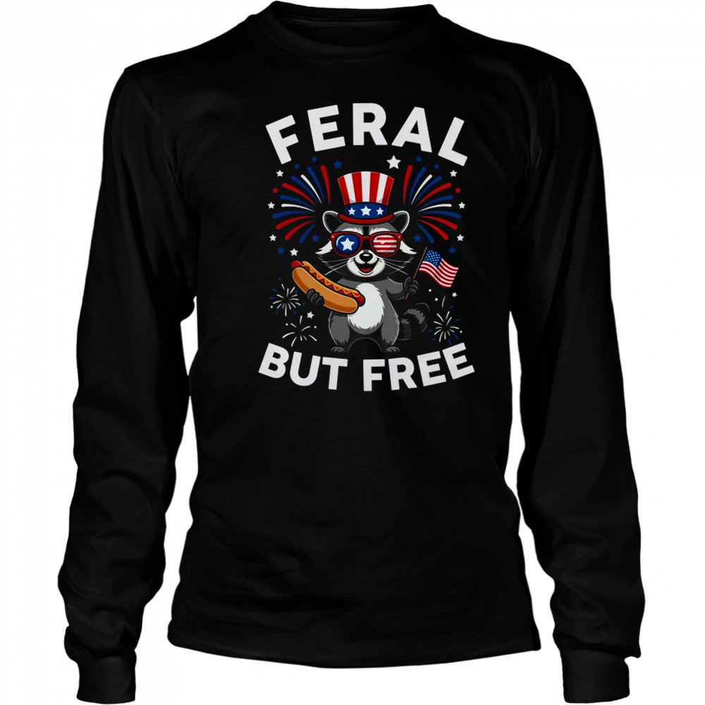Feral But Free Patriotic Raccoon 4th Of July Raccoon Hotdog shirt Long Sleeved