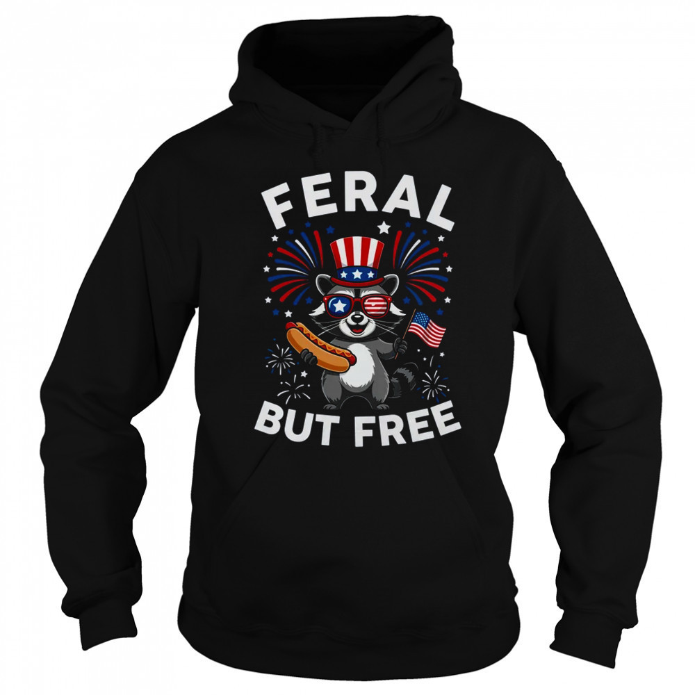 Feral But Free Patriotic Raccoon 4th Of July Raccoon Hotdog shirt Sweatshirt