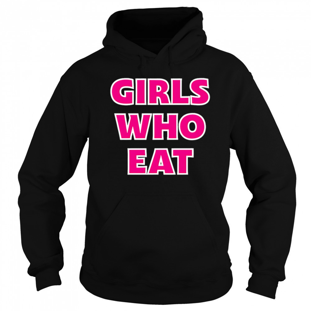 Girls Who Eat pink shirt Sweatshirt
