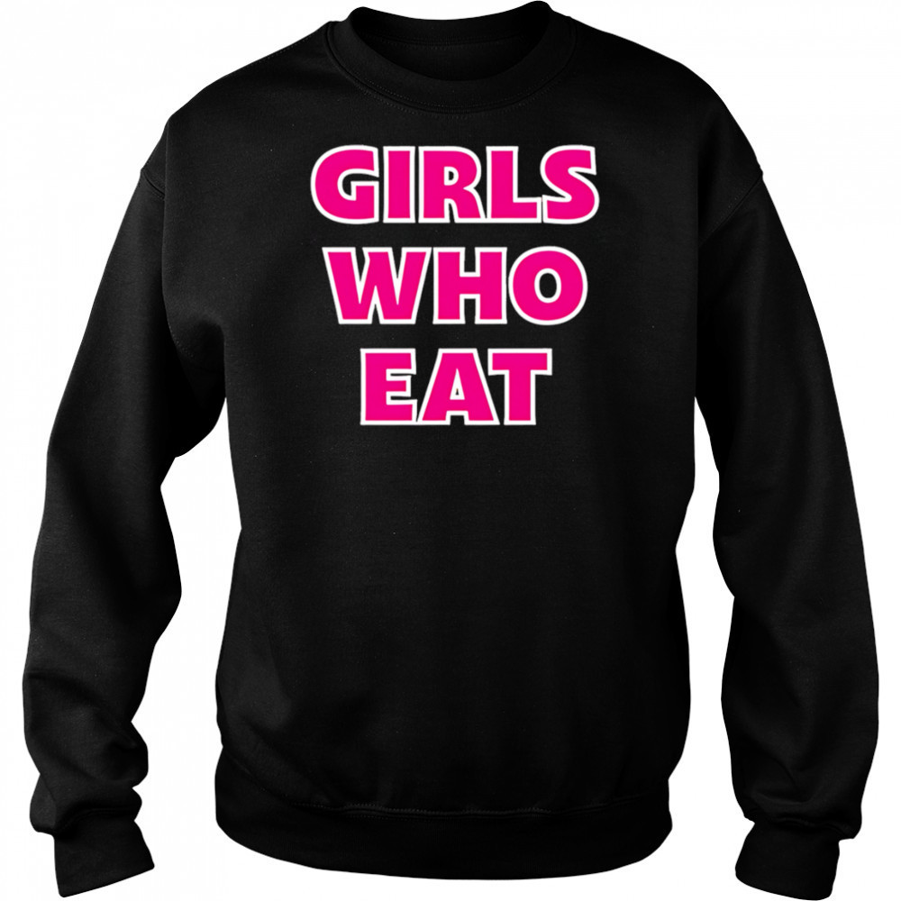 Girls Who Eat pink shirt Hoodie