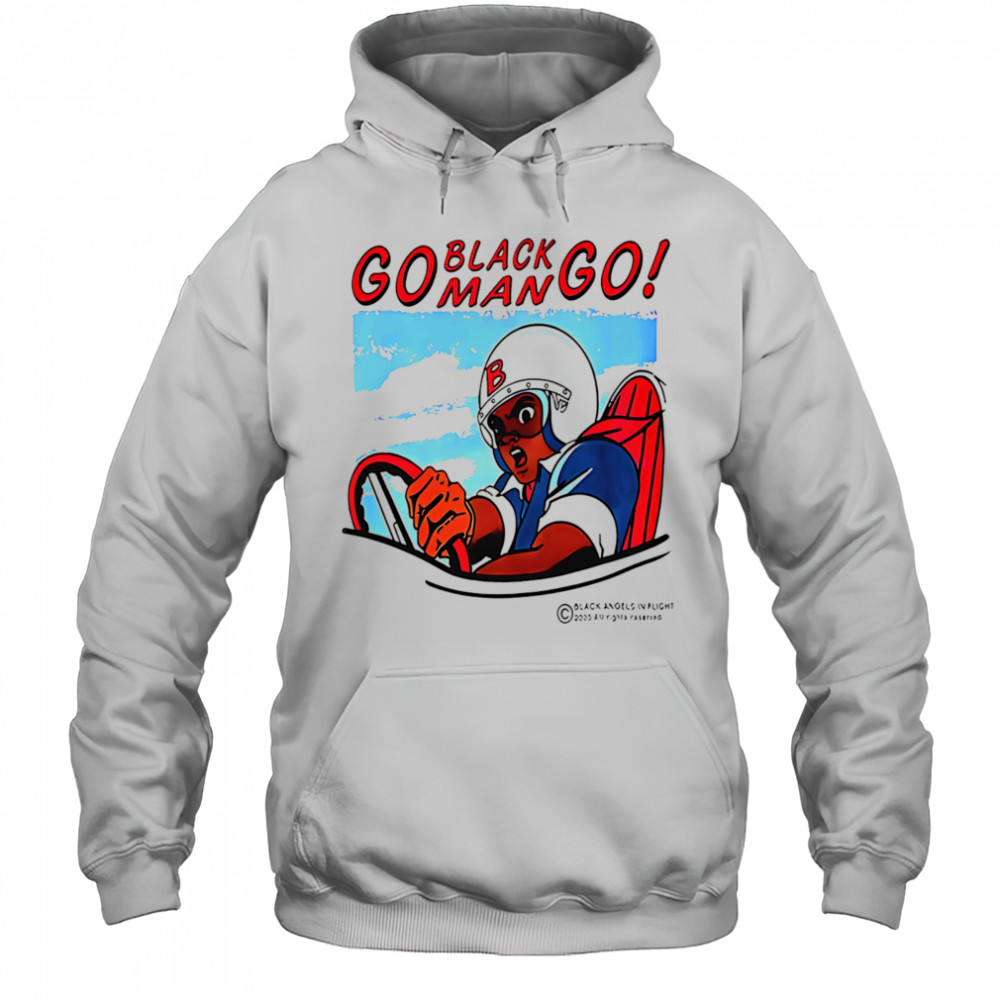 Go black man go shirt Hoodie