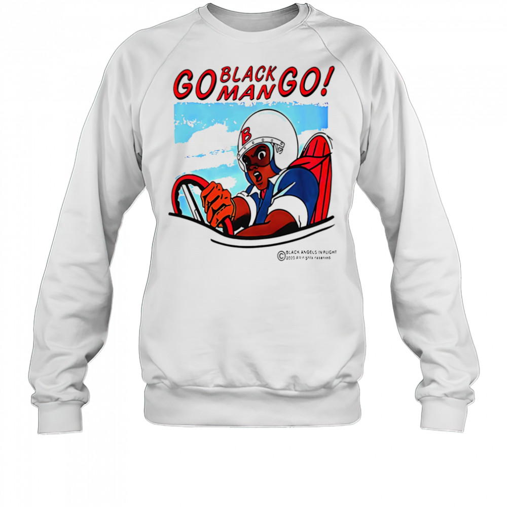 Go black man go shirt Sweatshirt
