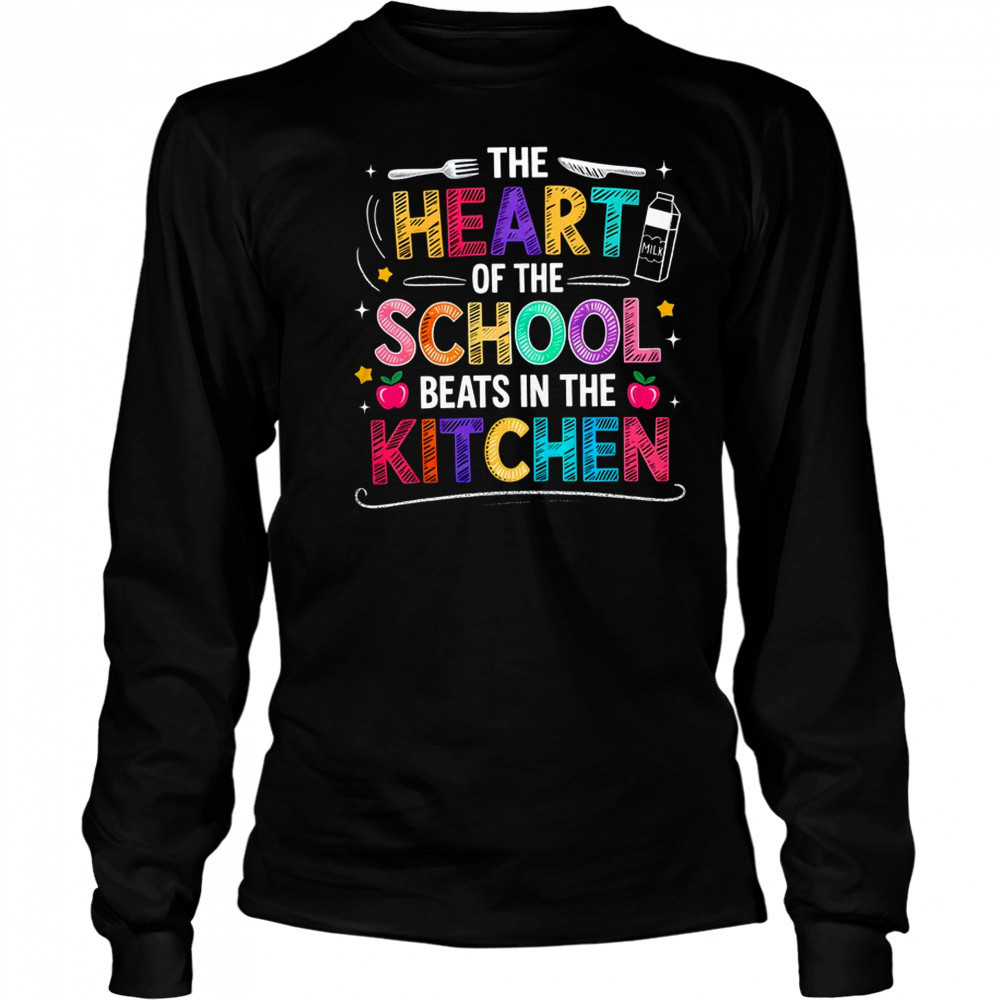 Heart Of The School Beats In The Kitchen Lunch Lady Funny shirt Long Sleeved
