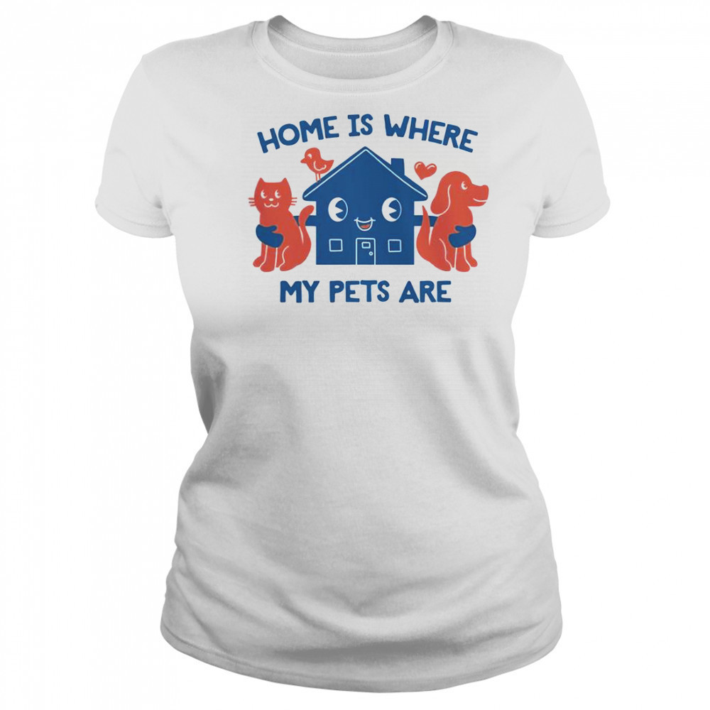 Home Is Where My Pets Are T-Shirt Women's T-shirt