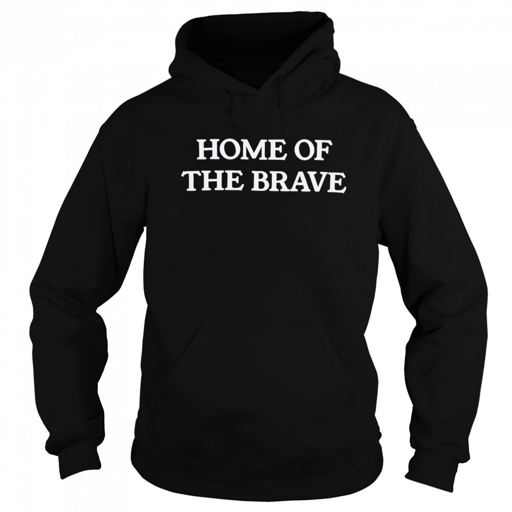 Home of the brave shirt Sweatshirt