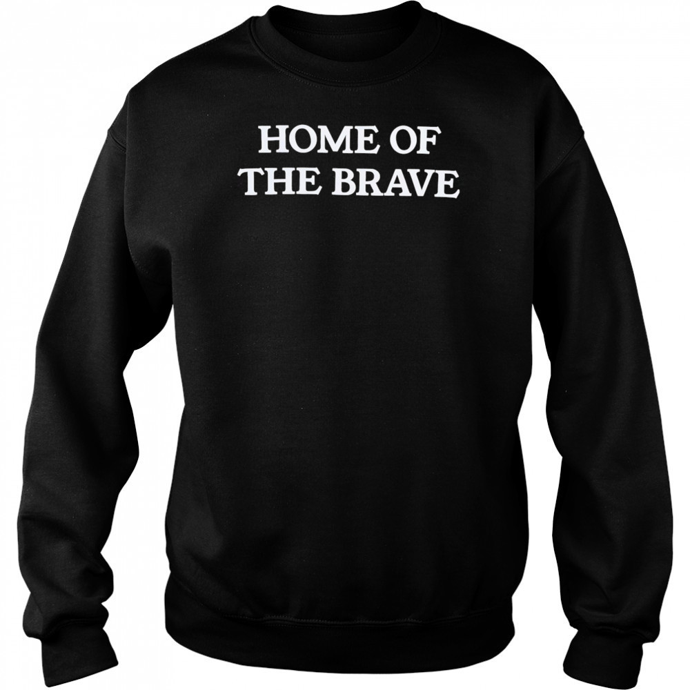 Home of the brave shirt Hoodie