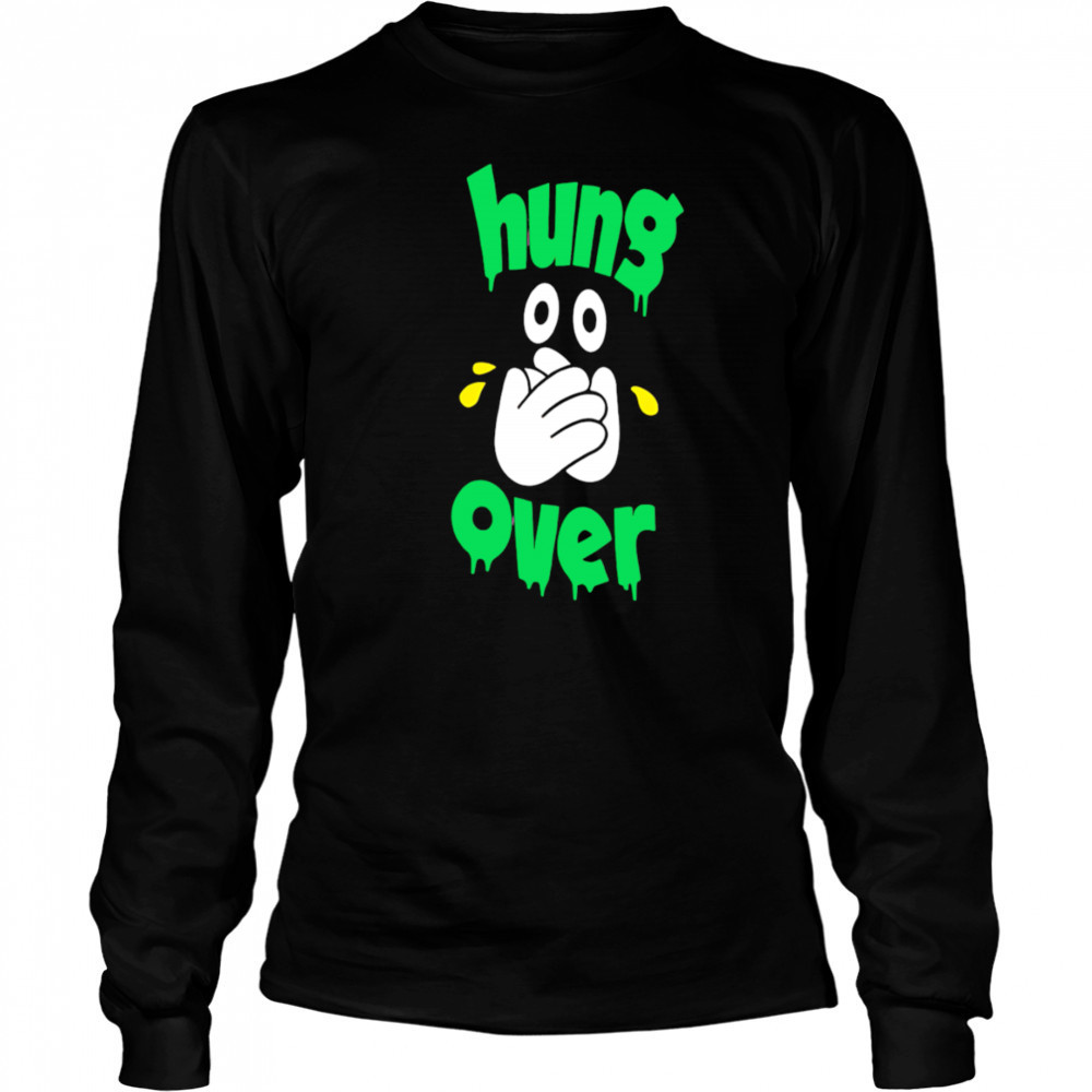 Hung Over shirt Long Sleeved