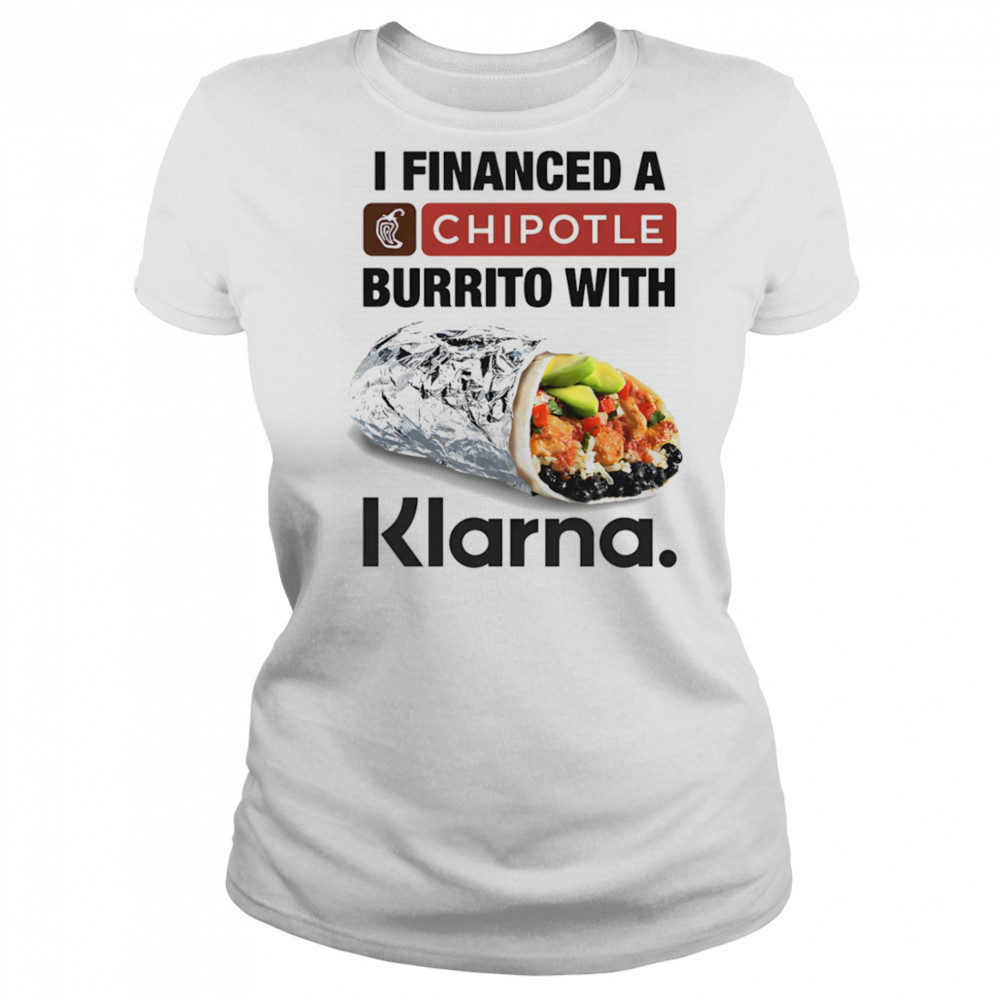 I Financed A Burrito With An App shirt Women's T-shirt