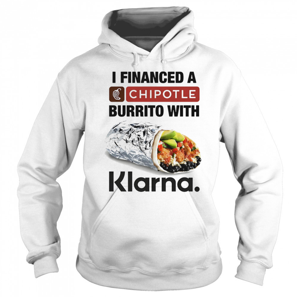 I Financed A Burrito With An App shirt Sweatshirt