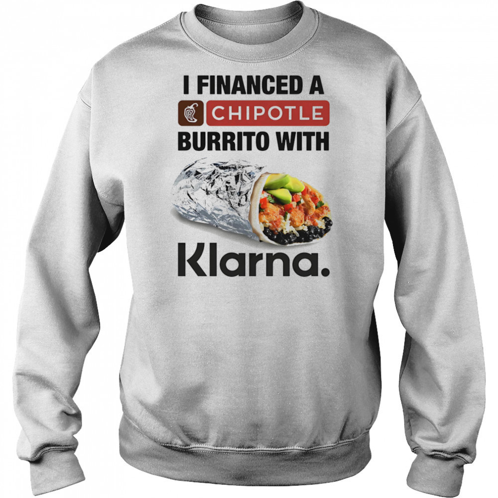 I Financed A Burrito With An App shirt Hoodie