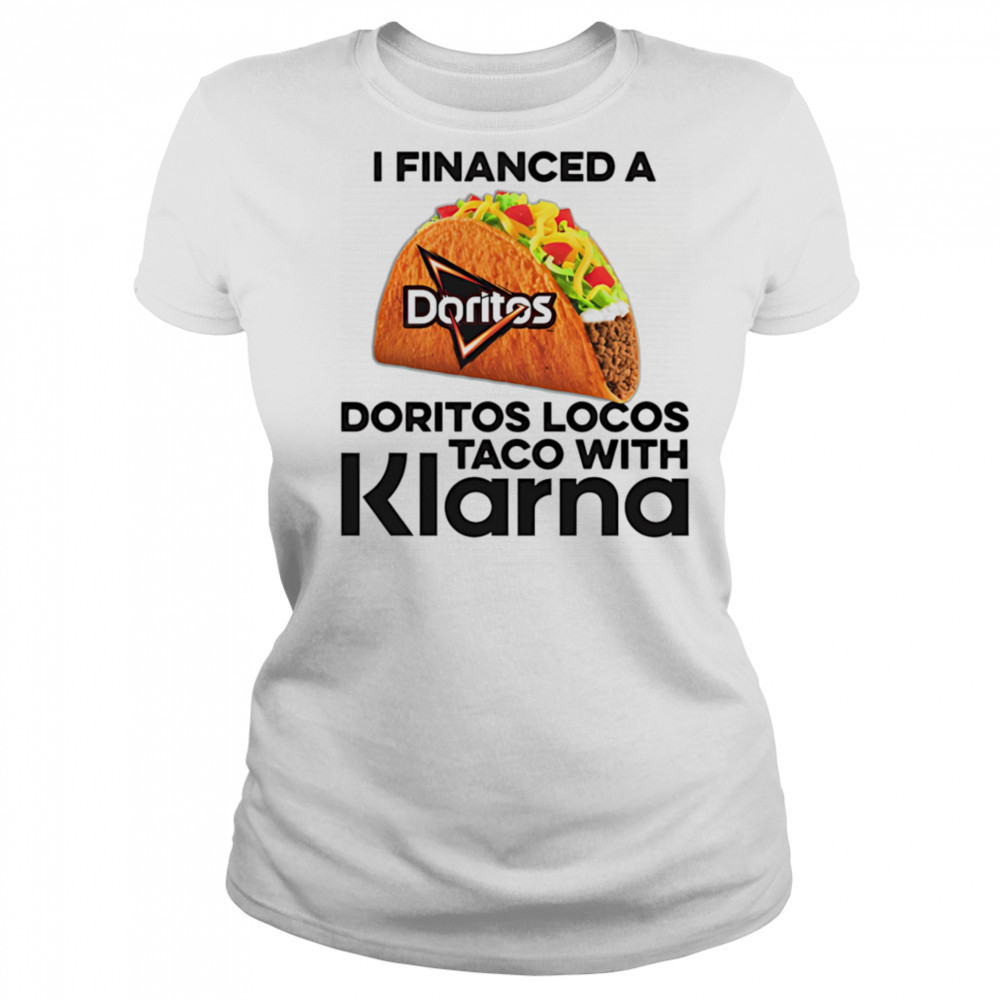 I Financed A Taco With An App shirt Women's T-shirt