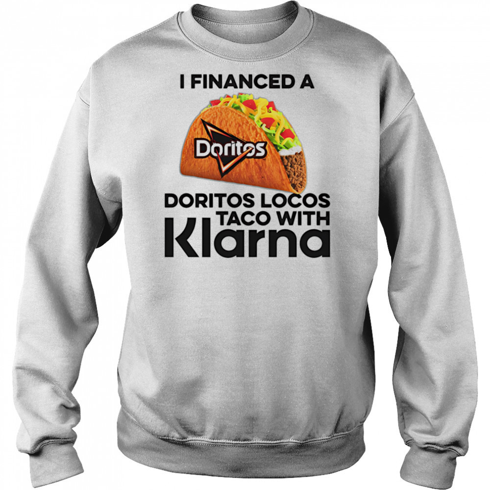 I Financed A Taco With An App shirt Hoodie