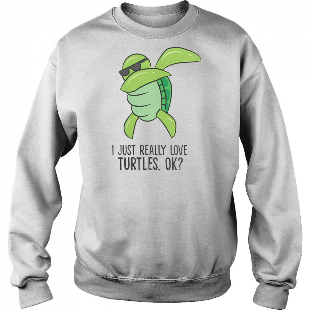 I Just Really Love Turtles Ok Dabbing Turtle T-Shirt Hoodie
