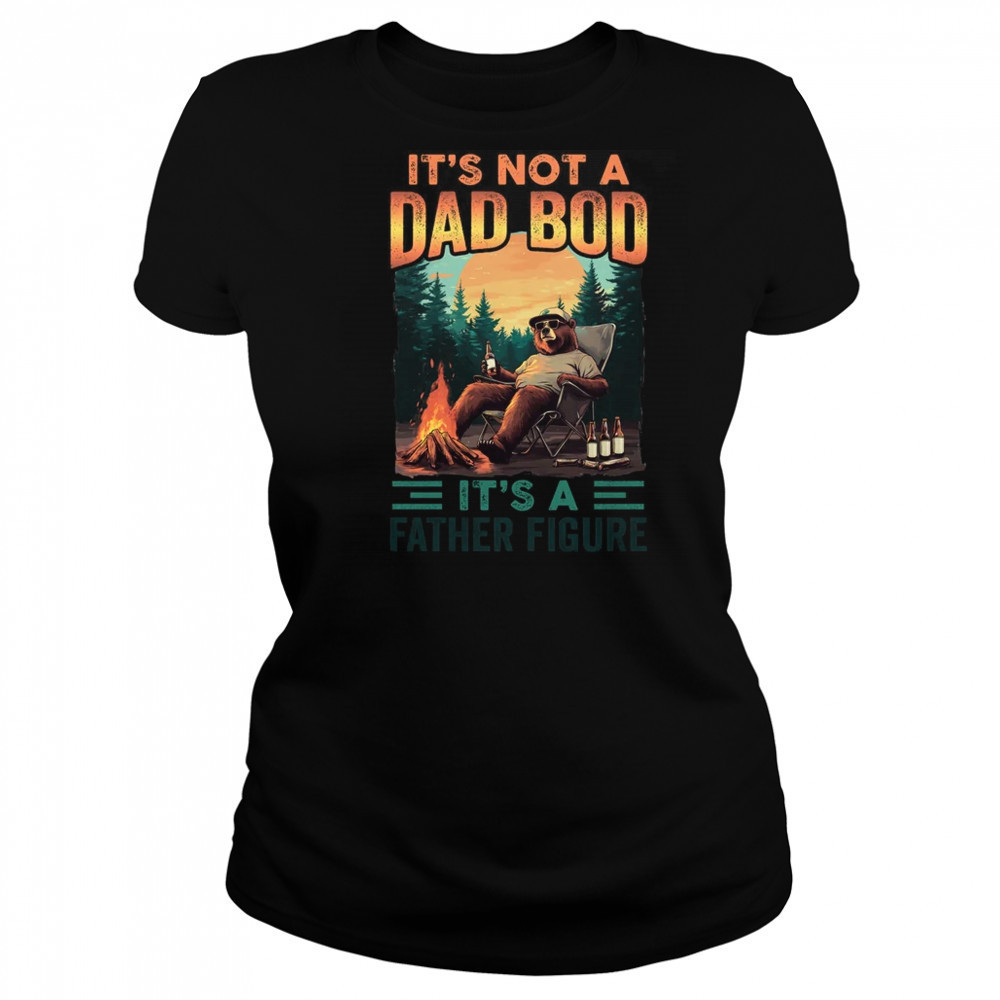 It's Not A Dad Bod It's A Father Figure Funny Bear Papa shirt Women's T-shirt