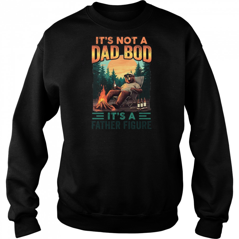 It's Not A Dad Bod It's A Father Figure Funny Bear Papa shirt Hoodie