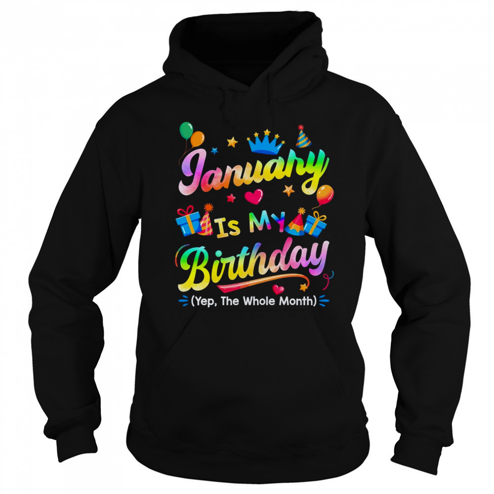 January Is My Birthday Yes The Whole Month Bday Tie Dye shirt Sweatshirt