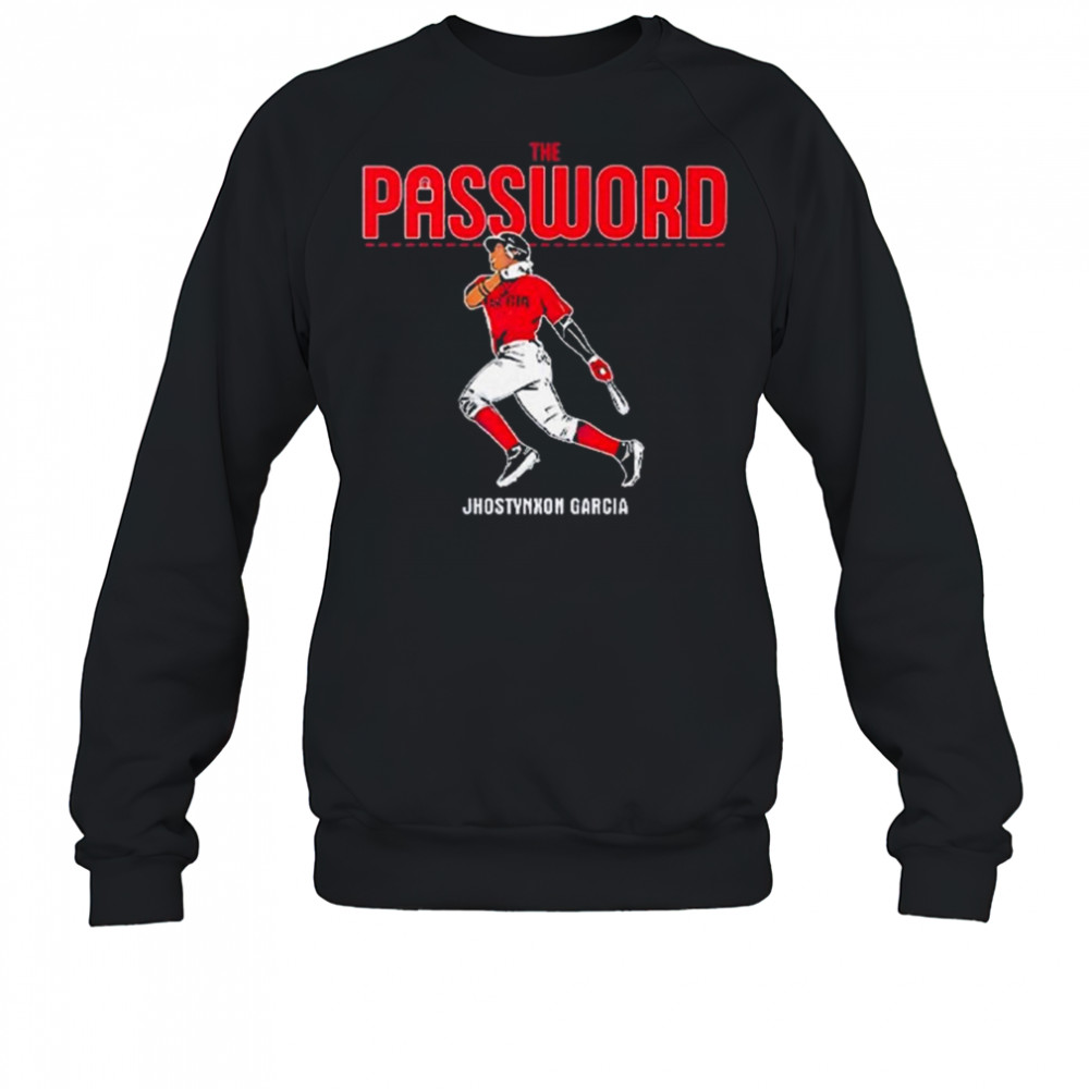 Jhostynxon Garcia The Password Boston Red Sox Shirt Sweatshirt