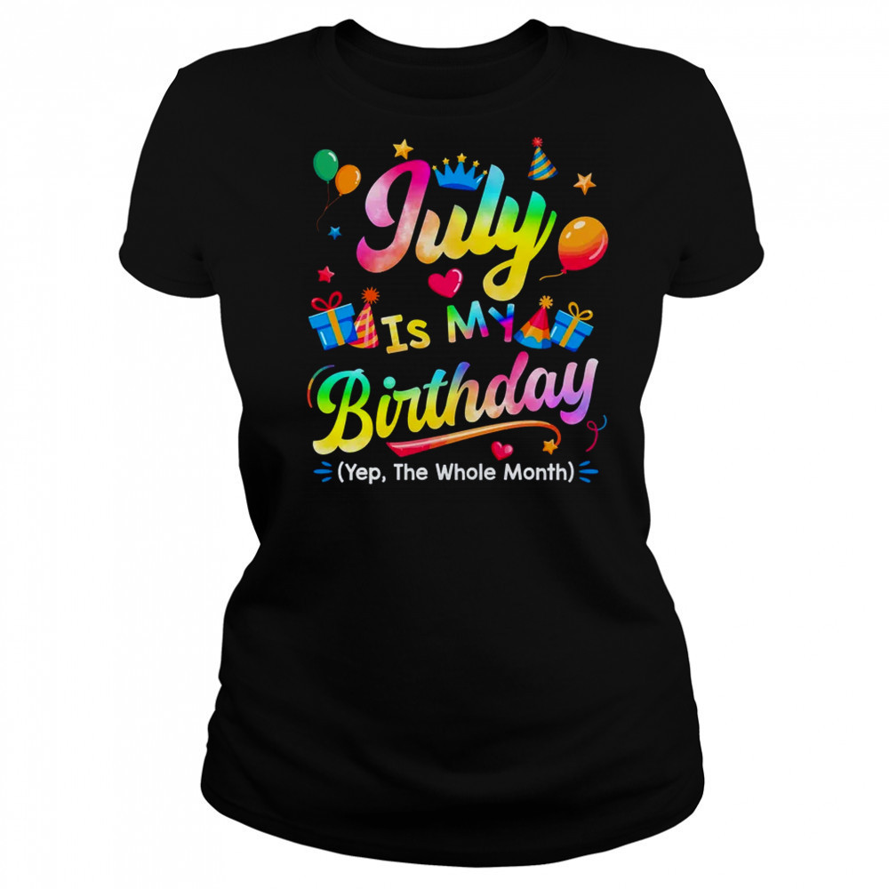 July Is My Birthday Yes The Whole Month Bday Tie Dye shirt Women's T-shirt