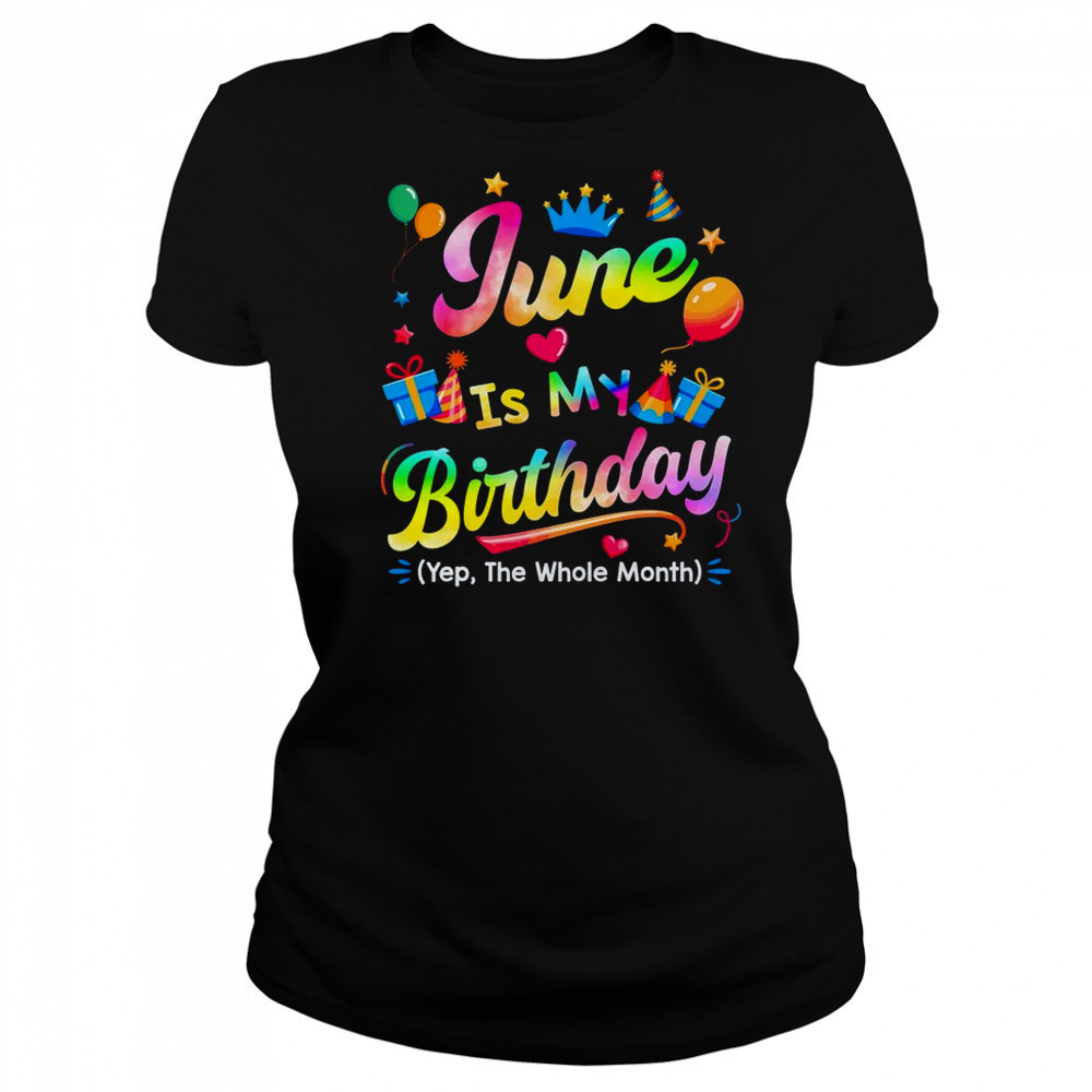 June Is My Birthday Yes The Whole Month Bday Tie Dye shirt Women's T-shirt