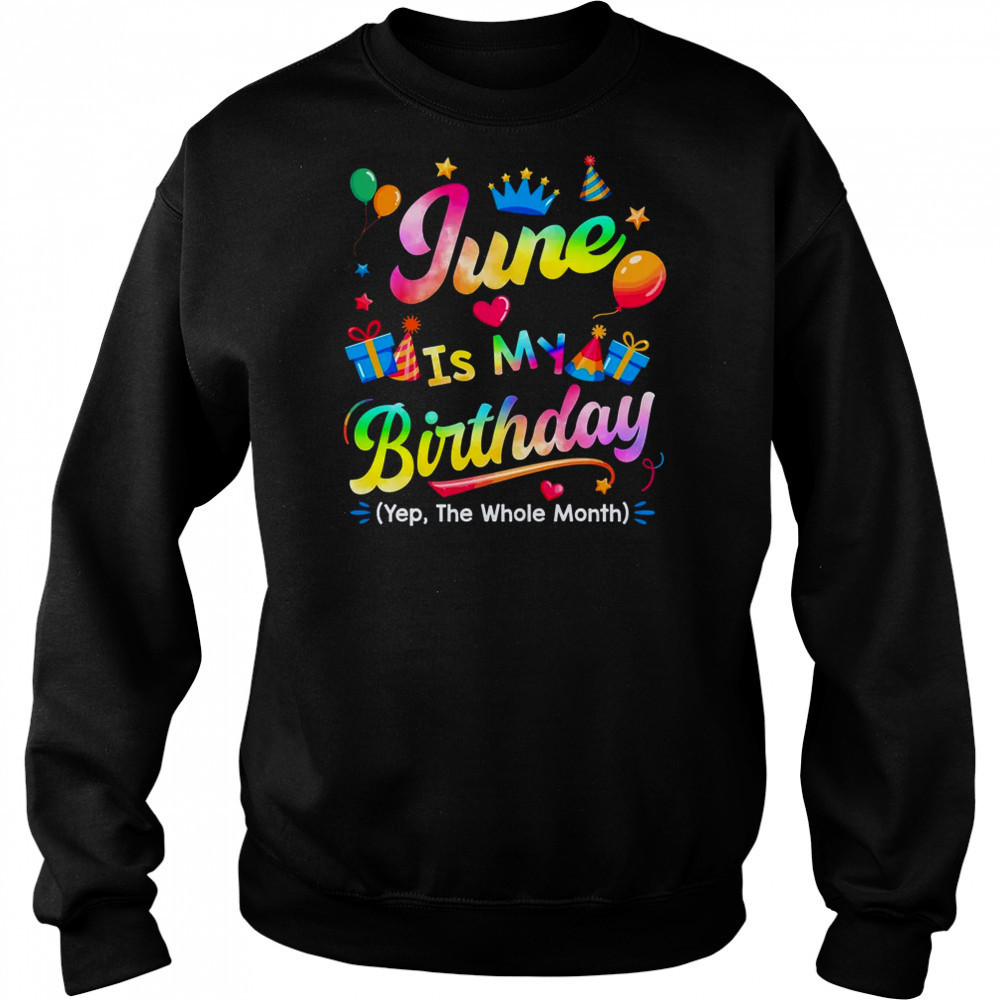 June Is My Birthday Yes The Whole Month Bday Tie Dye shirt Hoodie