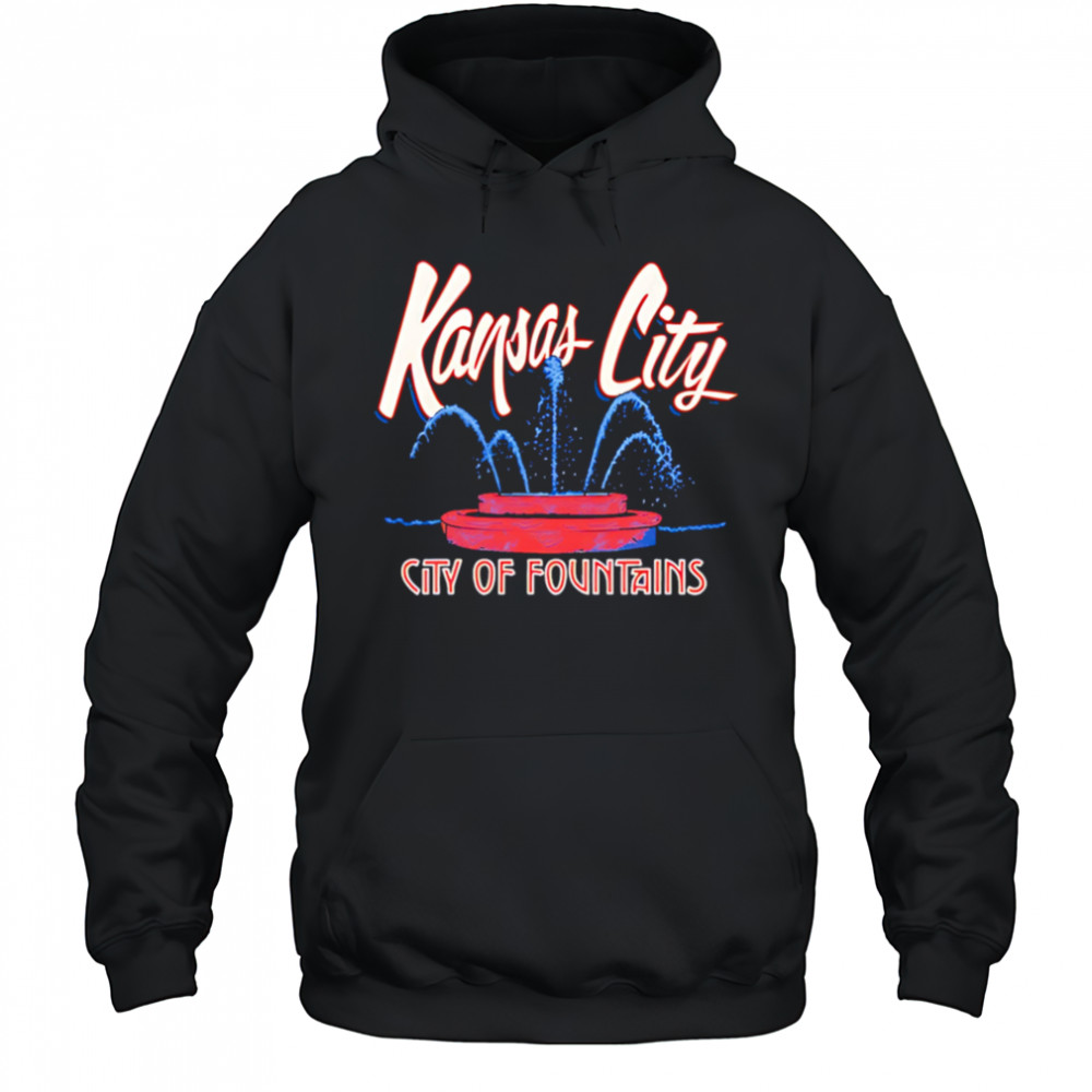 Kansas City City of Fountains shirt Hoodie