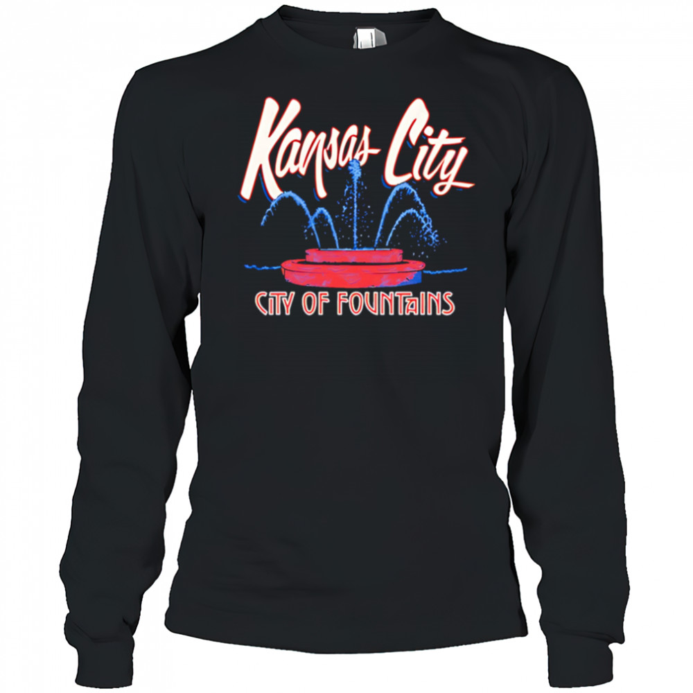 Kansas City City of Fountains shirt Long Sleeved