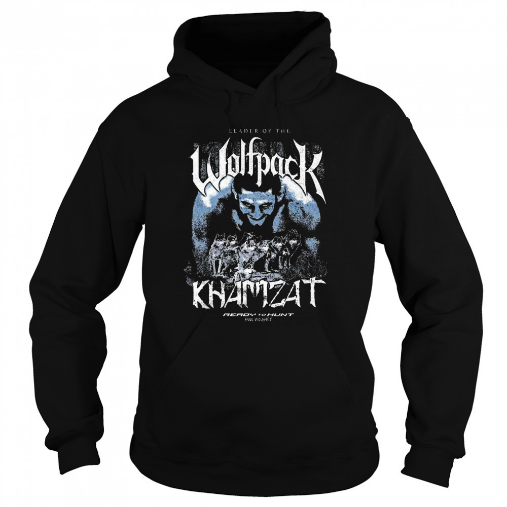 Khamzat Chimaev x Full Violence Leader Of The Wolfpack Ready To Hunt t-shirt Sweatshirt