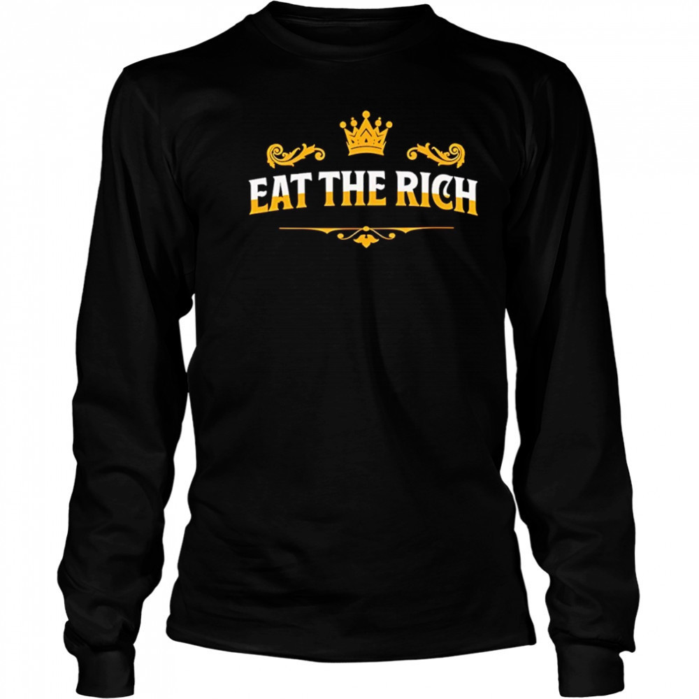 King eat the rich shirt Long Sleeved