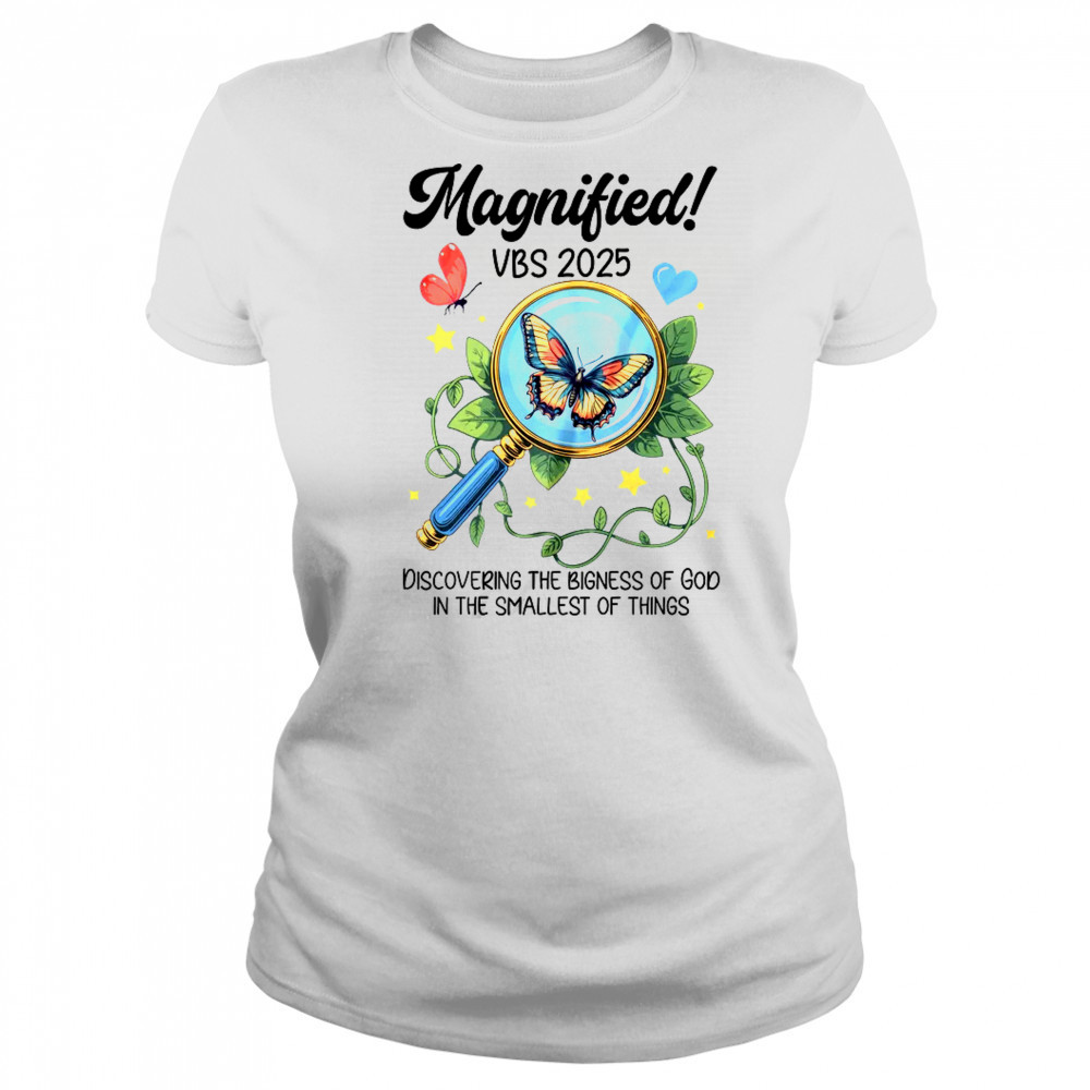 Magnified VBS 2025 Butterfly Discovering The Bigness Of God shirt Women's T-shirt