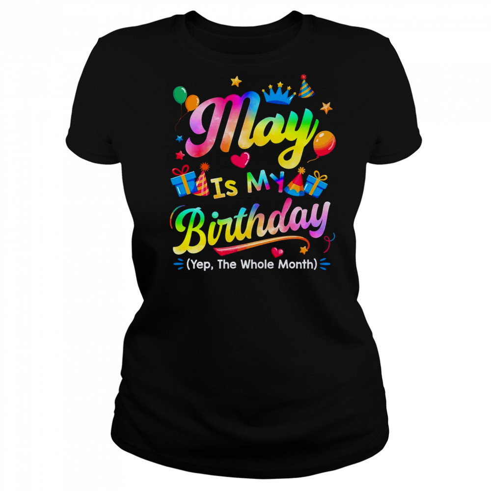 May Is My Birthday Yes The Whole Month Bday Tie Dye shirt Women's T-shirt