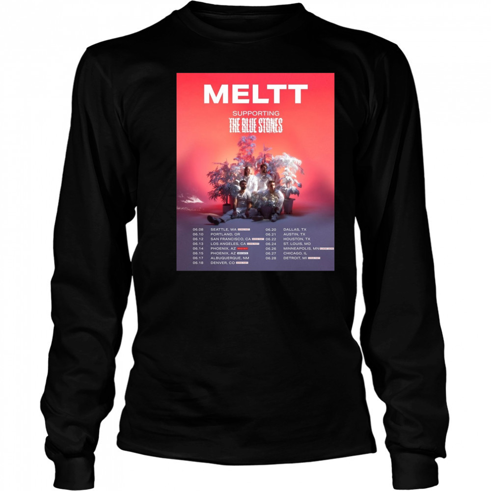 Meltt supporting The Blue Stones 06.08 Seattle WA 06.10 Portland OR 06.12 San Francisco CA Poster t-shirt Long Sleeved