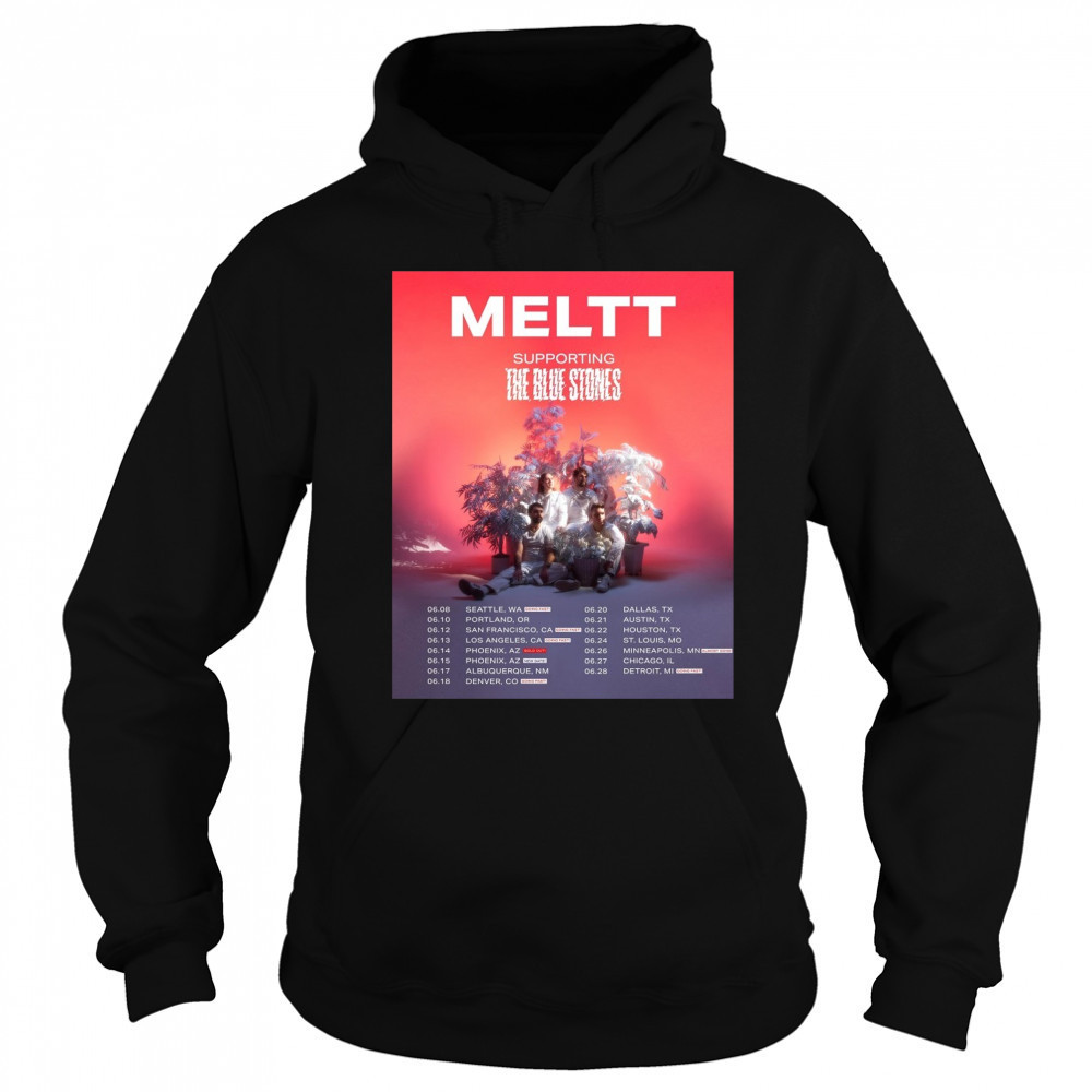 Meltt supporting The Blue Stones 06.08 Seattle WA 06.10 Portland OR 06.12 San Francisco CA Poster t-shirt Sweatshirt