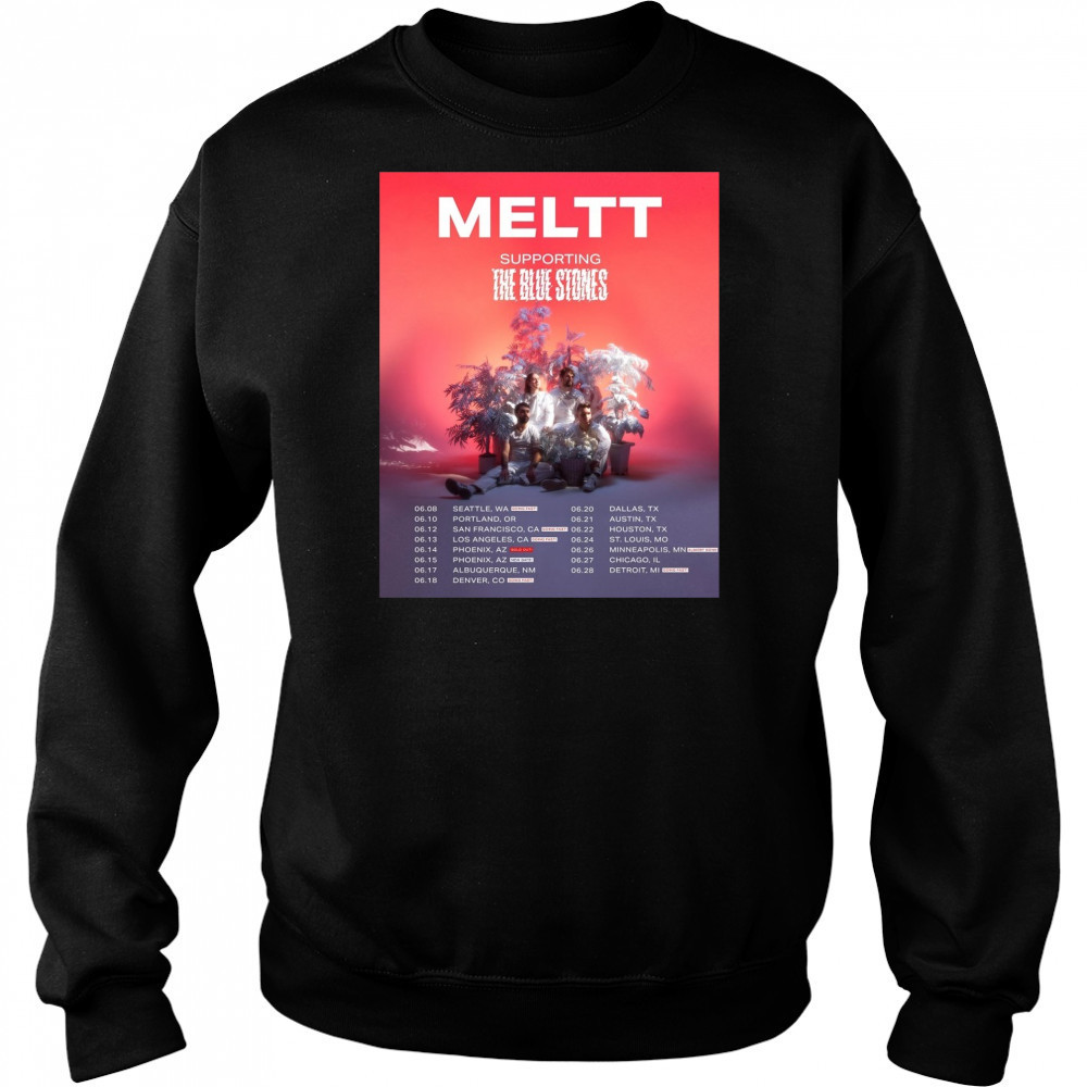 Meltt supporting The Blue Stones 06.08 Seattle WA 06.10 Portland OR 06.12 San Francisco CA Poster t-shirt Hoodie
