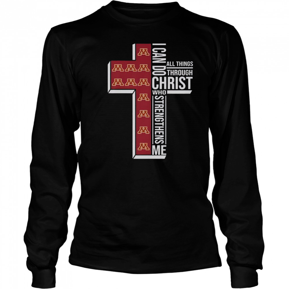 Minnesota Gophers I Can Do All Things Through Christ All Things Through Who Strengthens Me T-Shirt Long Sleeved