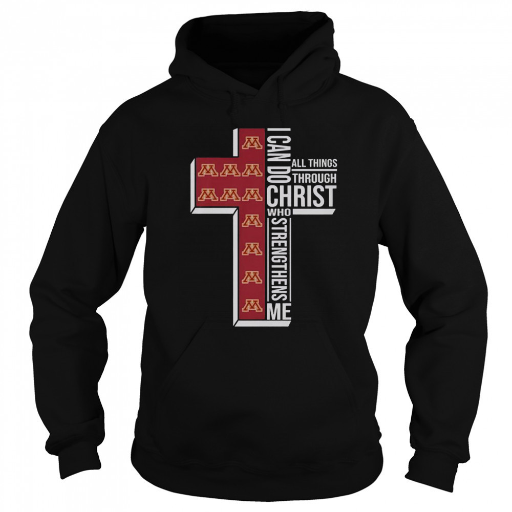 Minnesota Gophers I Can Do All Things Through Christ All Things Through Who Strengthens Me T-Shirt Sweatshirt