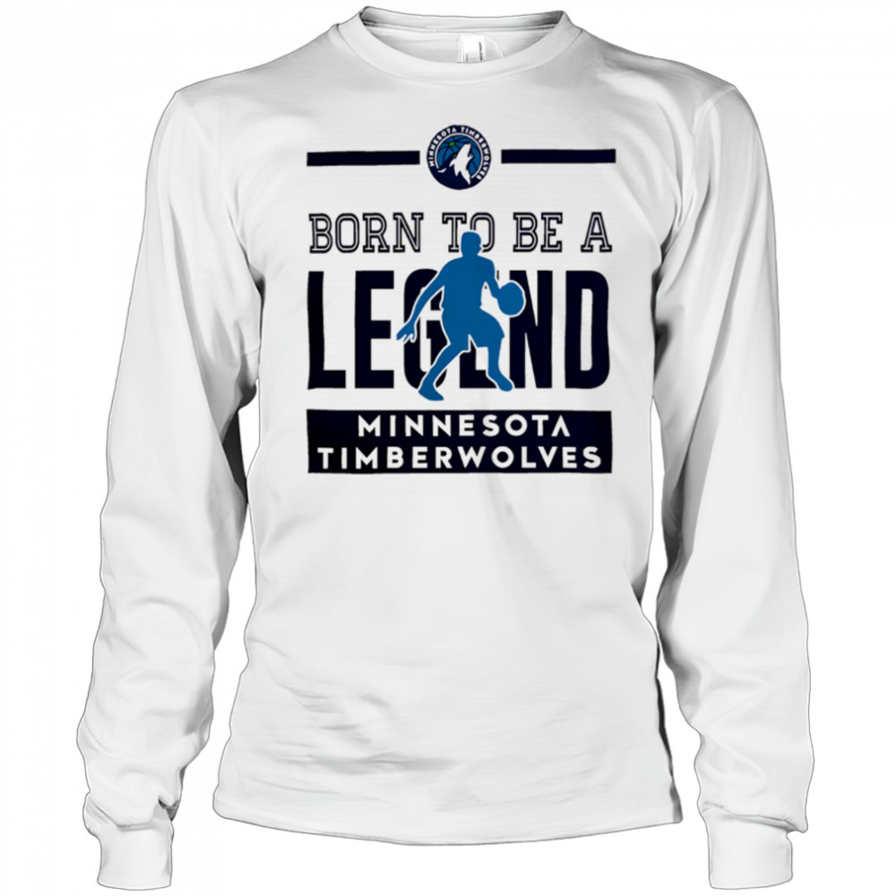 Minnesota Timberwolves Born To Be Legend 2025 shirt Long Sleeved
