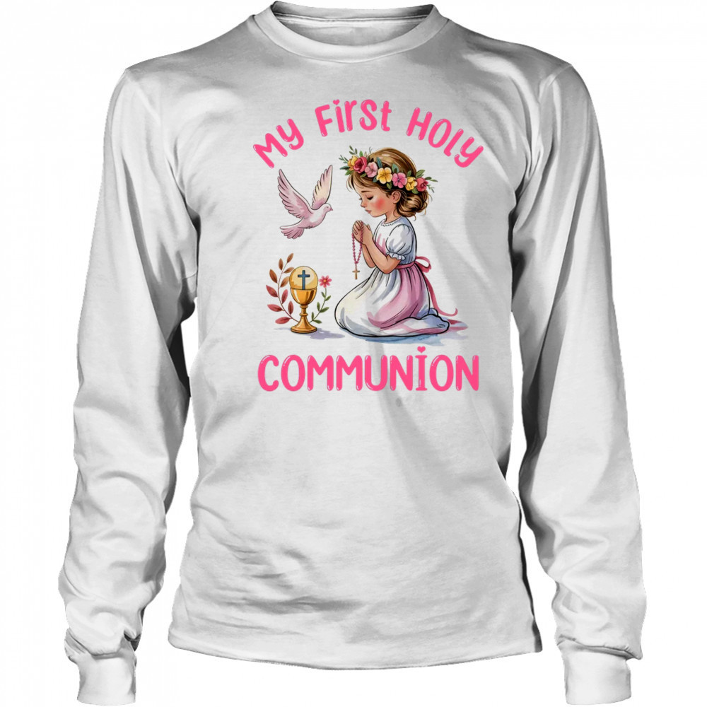 My First Holy Communion For Girl Christian Catholic shirt Long Sleeved