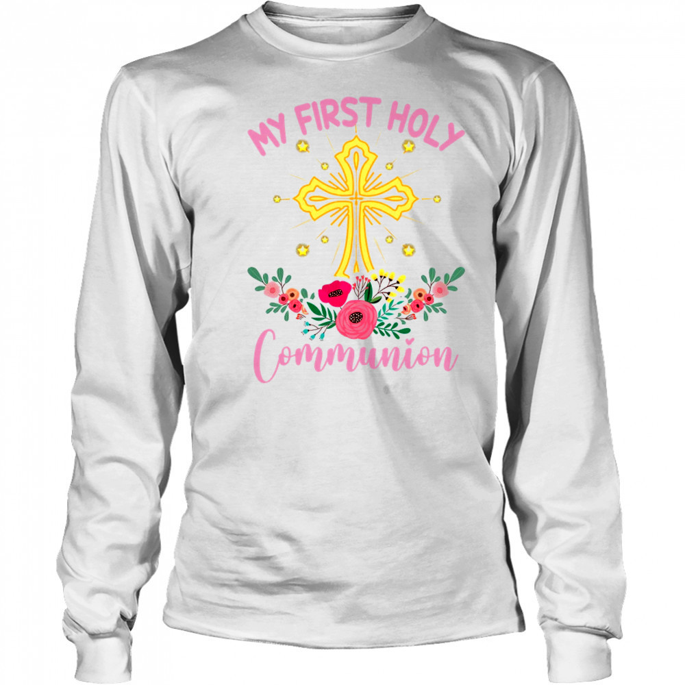 My First Holy Communion Girls Christians And Catholic shirt Long Sleeved