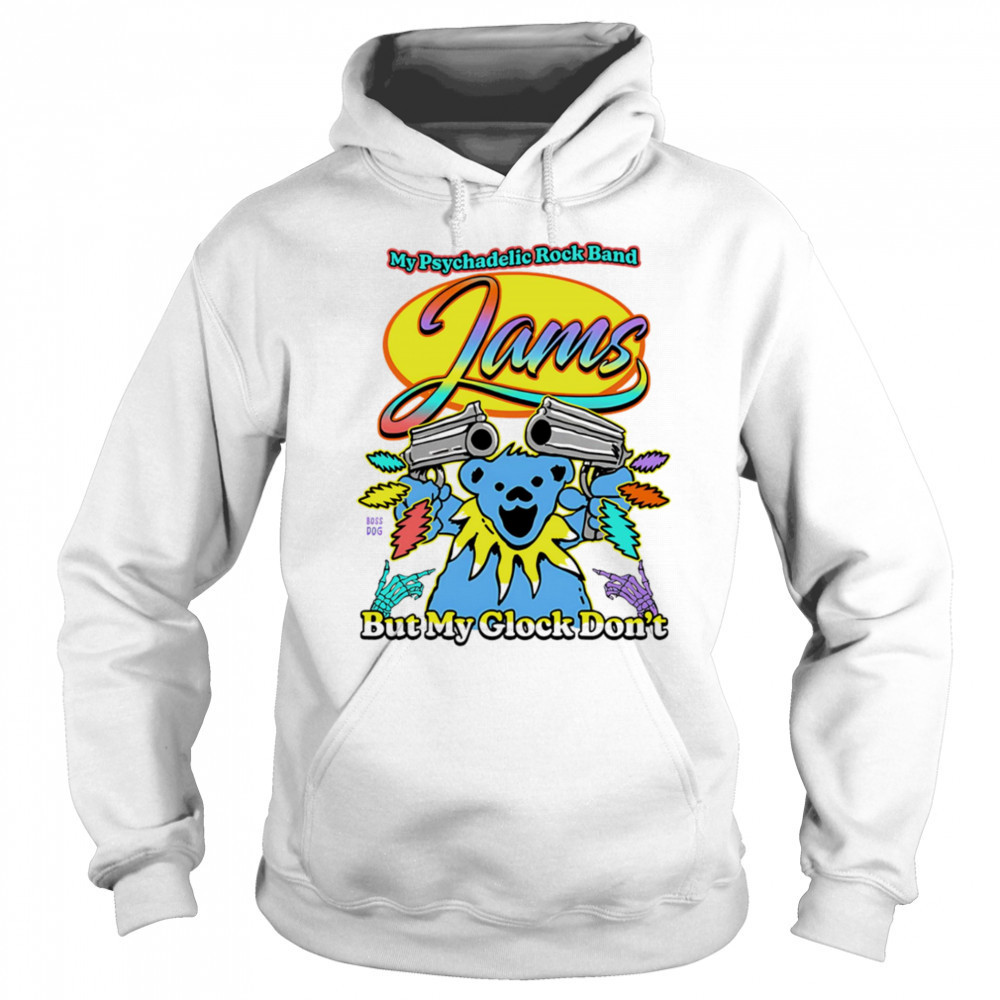 My psychadelic rock band but my glock don’t Grateful Dead shirt Sweatshirt