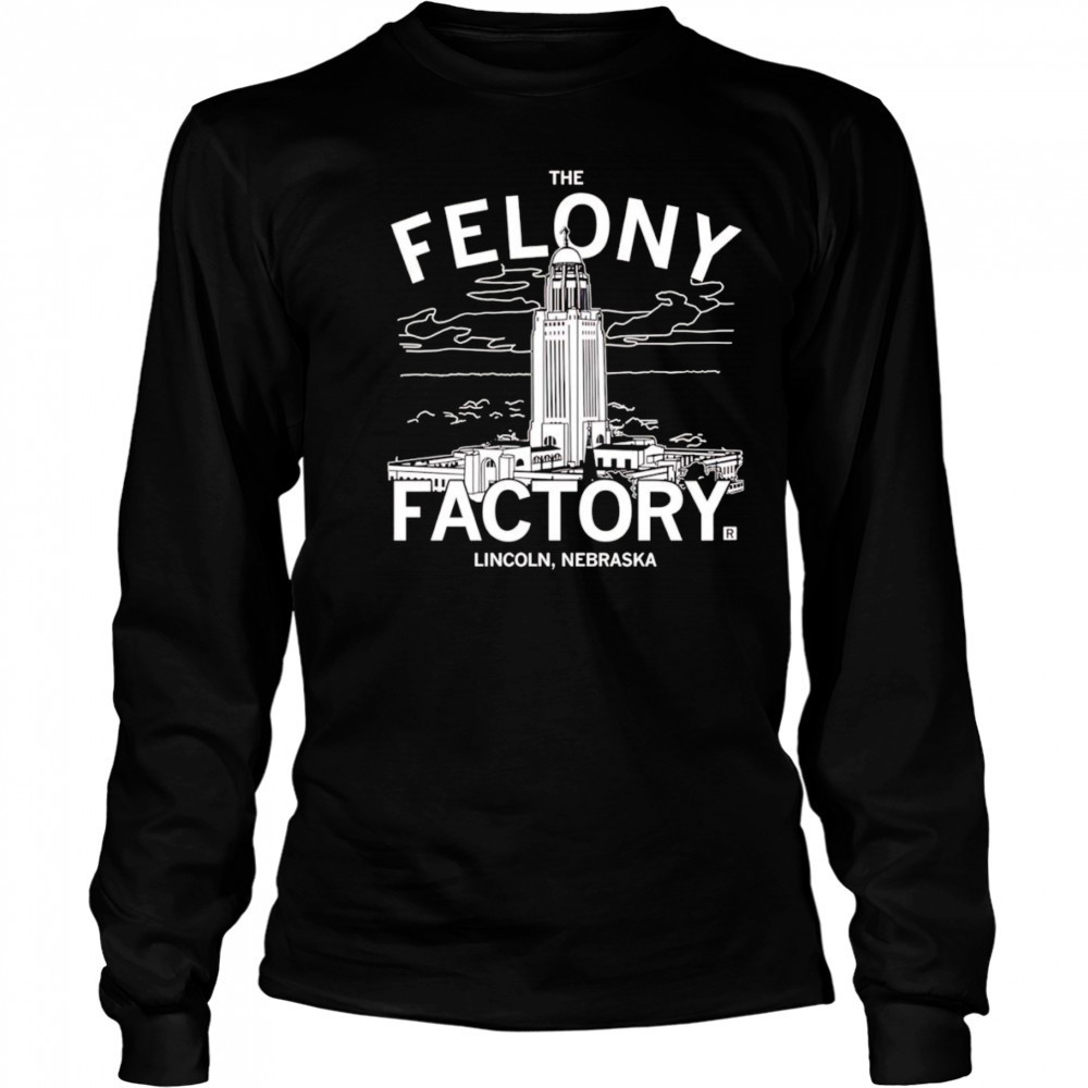 Nebraska Felony Factory shirt Long Sleeved