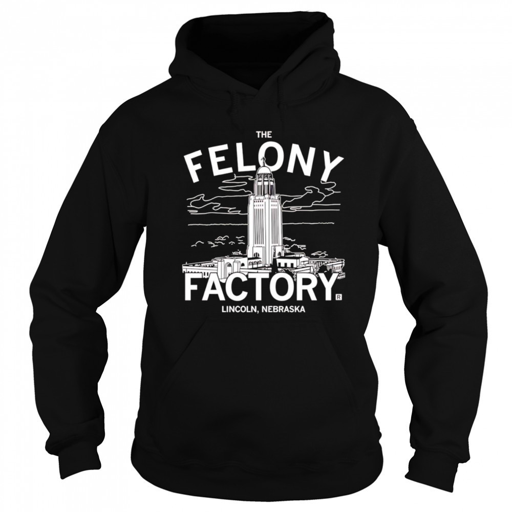 Nebraska Felony Factory shirt Sweatshirt
