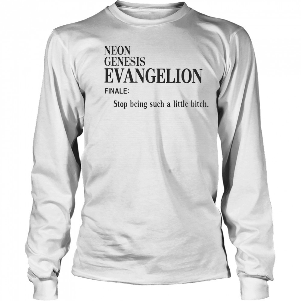 Neon Genesis Evangelion finale stop being such a little bitch shirt Long Sleeved