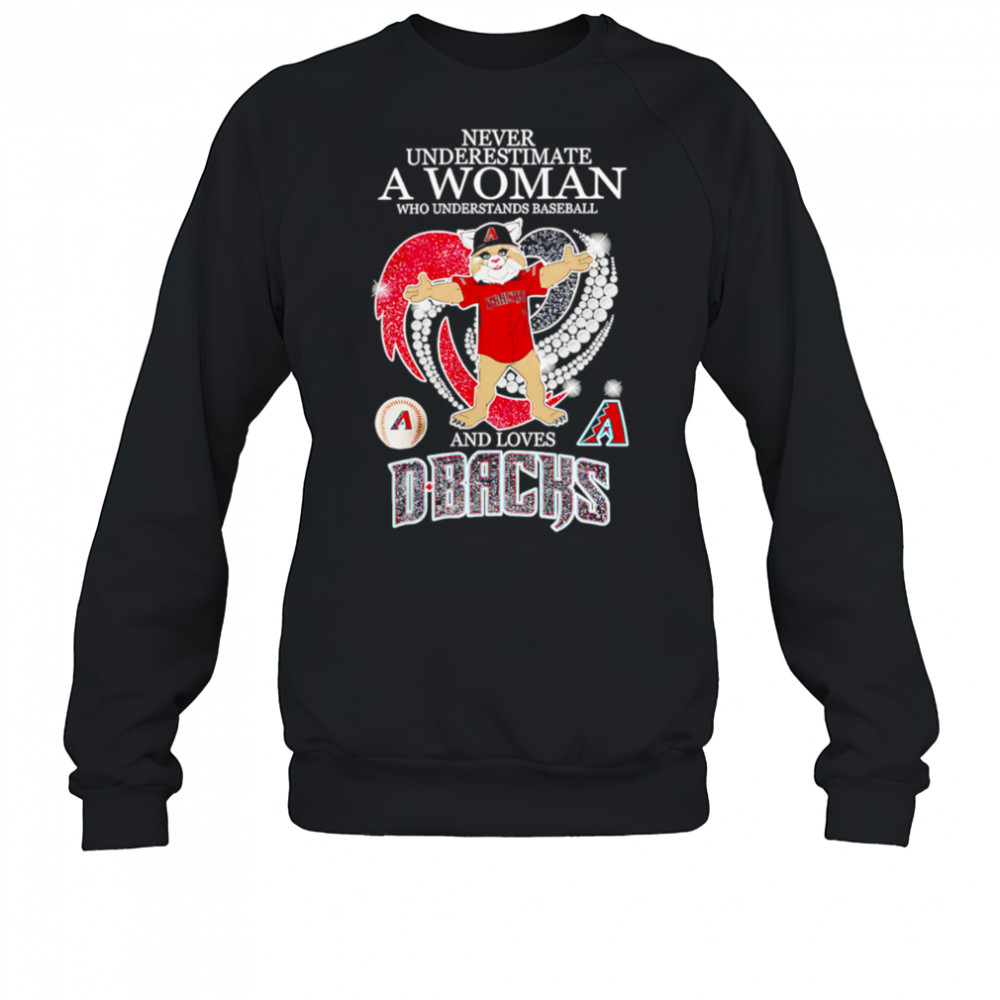 Never Underestimate A Woman Who Understand Baseball And Loves Arizona Diamondbacks mascot shirt Sweatshirt