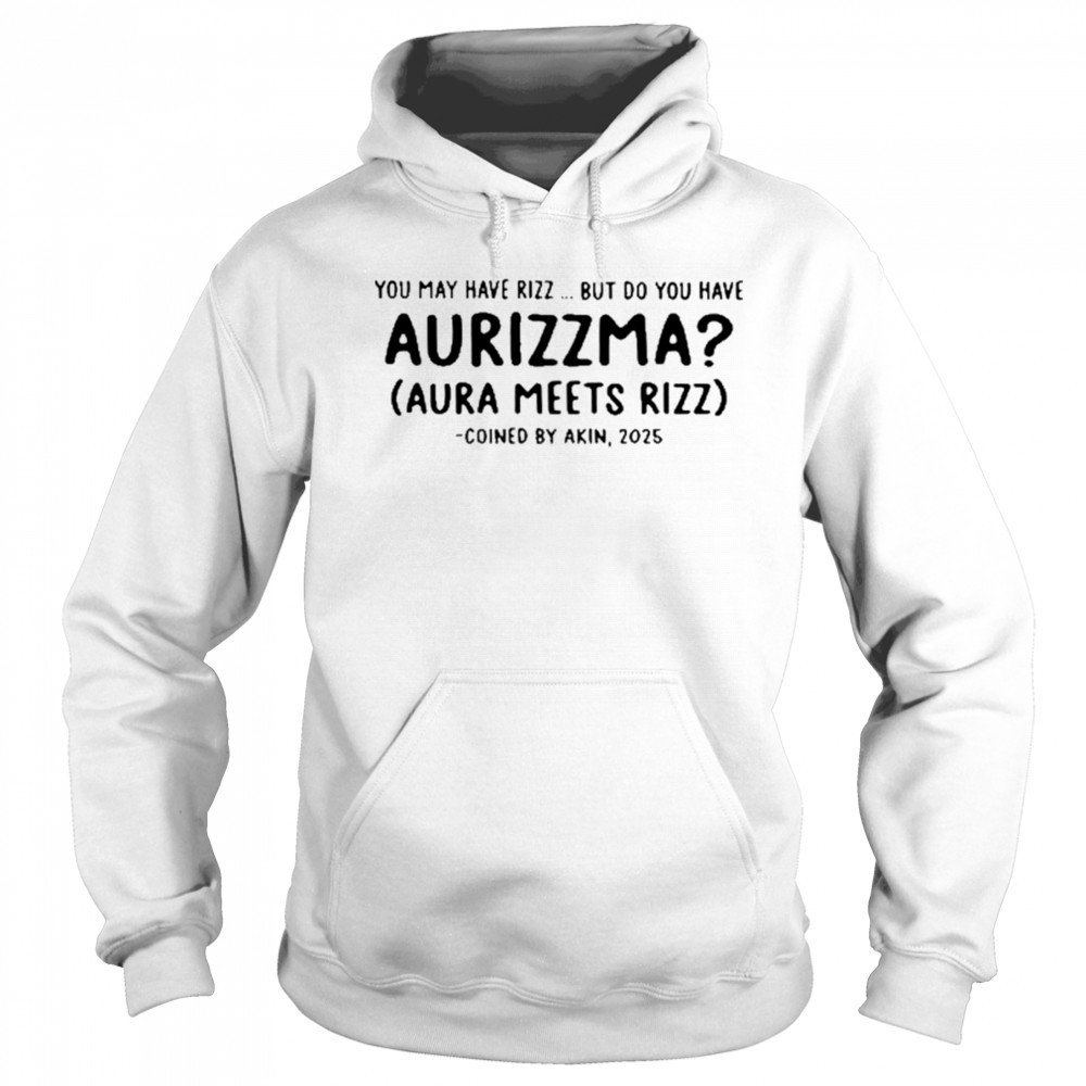 Nicholasferroni You May Have Rizz But Do You Have Aurizzma Shirt Sweatshirt