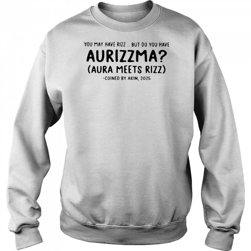 Nicholasferroni You May Have Rizz But Do You Have Aurizzma Shirt Hoodie