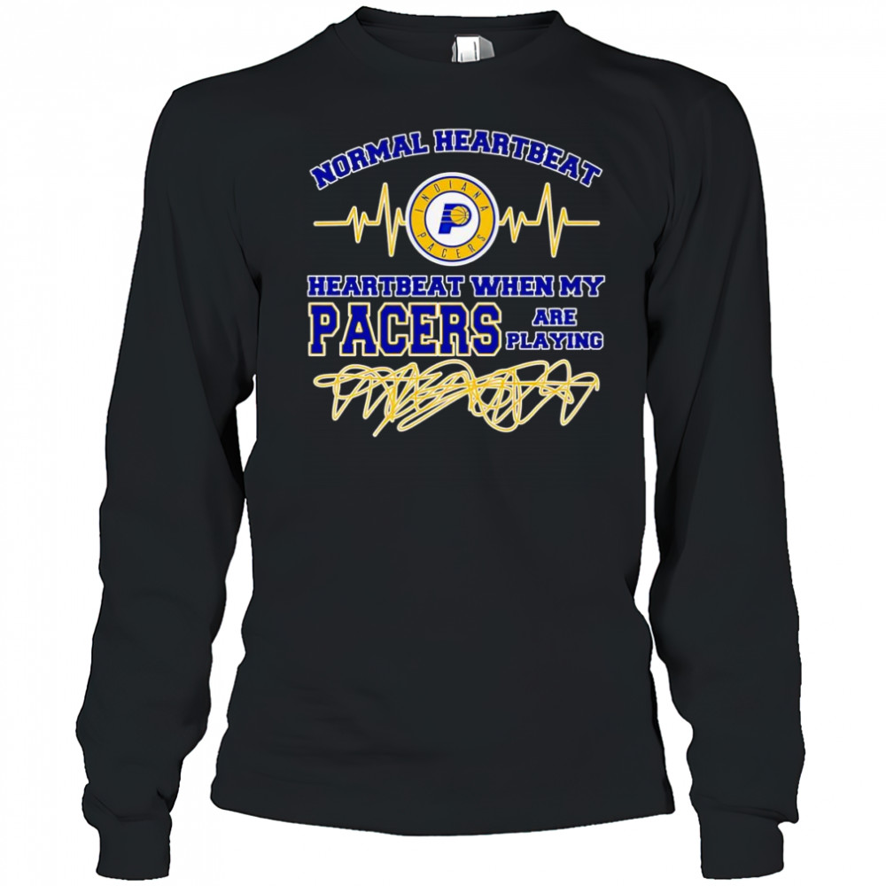 Normal heartbeat when my Pacers are playing shirt Long Sleeved