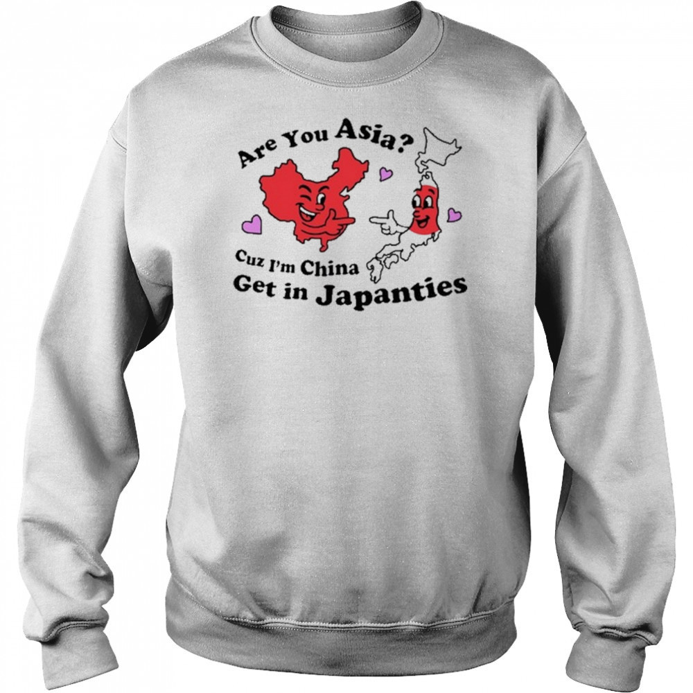 Not Safe For Wear Are You Asia Cuz I’m China Get In Japanties t-shirt Hoodie