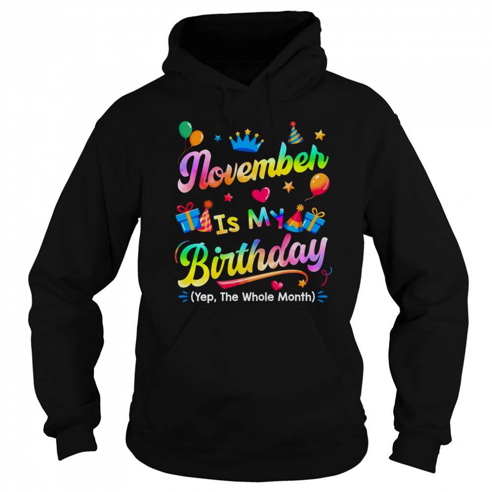 November Is My Birthday Yes The Whole Month Bday Tie Dye shirt Sweatshirt