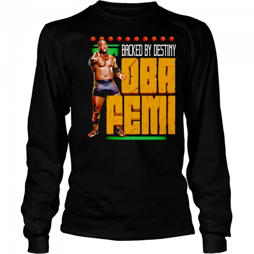 Oba Femi Backed by destiny shirt Long Sleeved